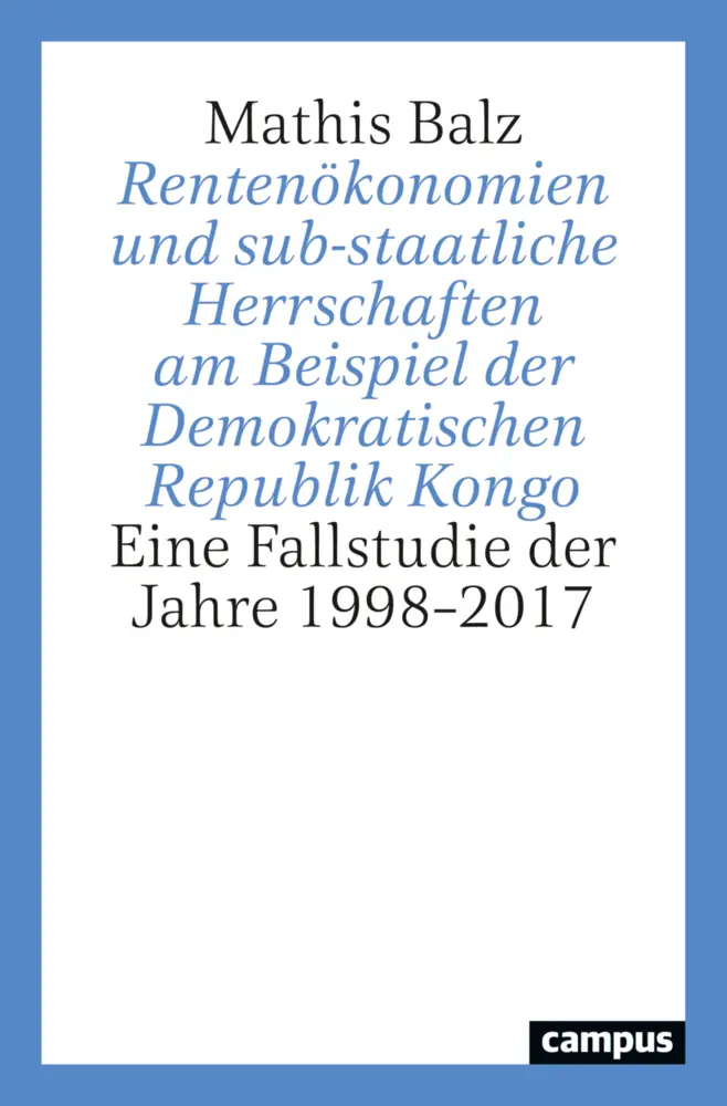 Rentenökonomien und sub-staatliche Herrschaften am Beispiel der Demokratischen Republik Kongo - Mathis Balz Kartoniert (TB)