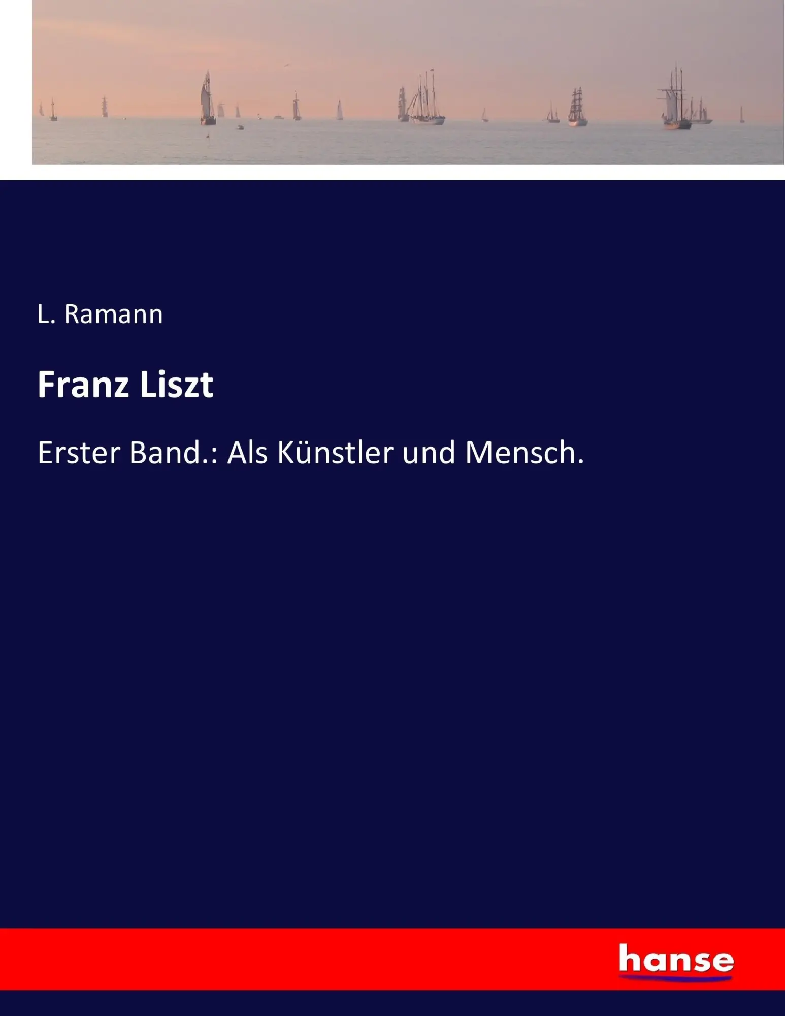 Cover: 9783743478527 | Franz Liszt | Erster Band.: Als Künstler und Mensch. | L. Ramann
