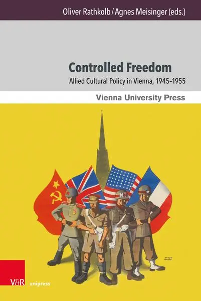Autor: 9783847118527 | Controlled Freedom | Allied Cultural Policy in Vienna, 1945-1955