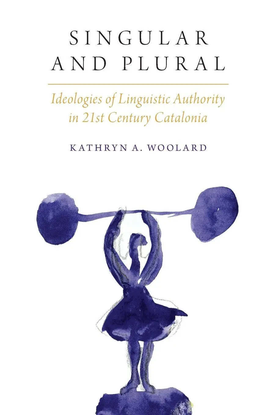 Cover: 9780190258627 | Singular and Plural | Ideologies Linguistic Auth in 21st C. Catalonia