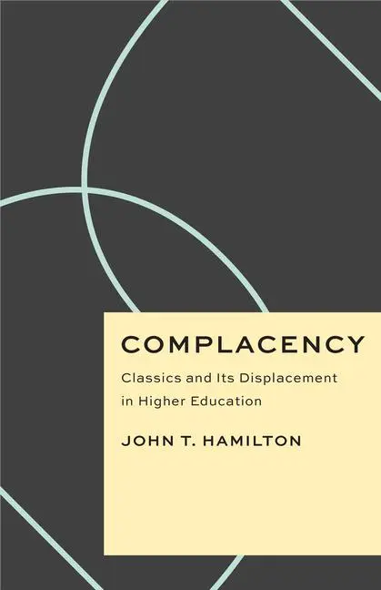 Cover: 9780226818627 | Complacency | Classics and Its Displacement in Higher Education | Buch