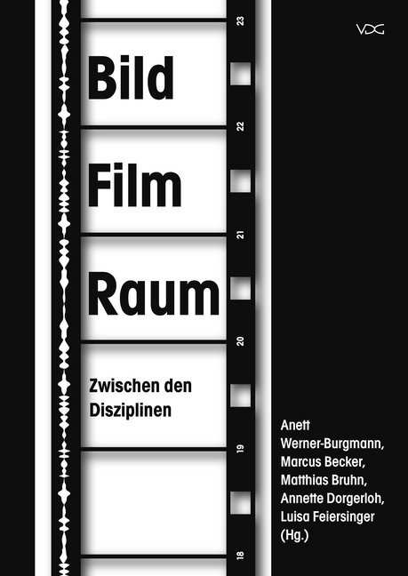Cover: 9783897398627 | BildFilmRaum. Zwischen den Disziplinen | Anett Werner-Burgmann (u. a.)