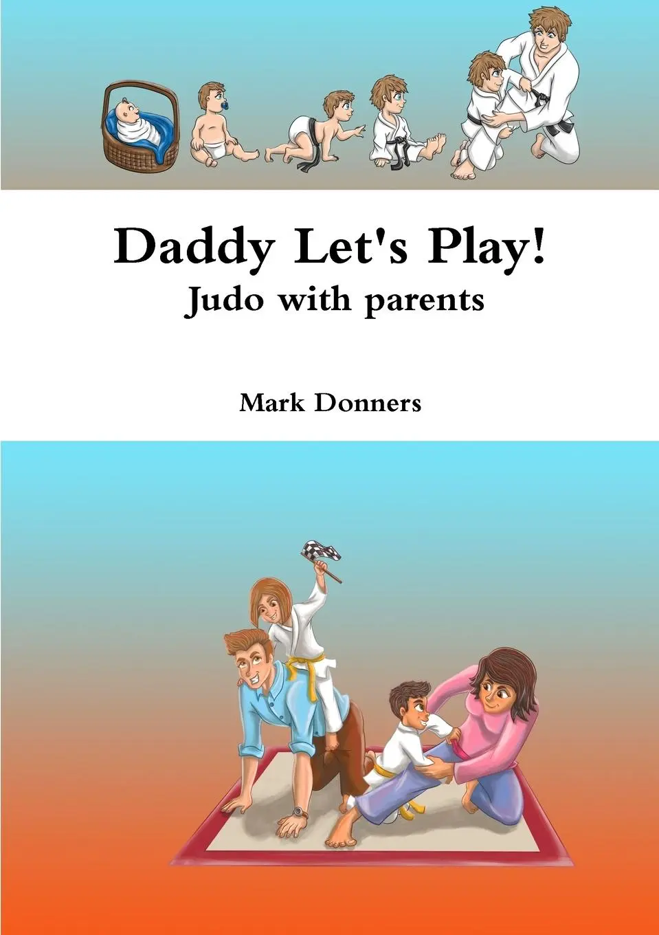 Cover: 9780244488727 | Daddy Let's Play! - Judo with parents | Mark Donners | Taschenbuch