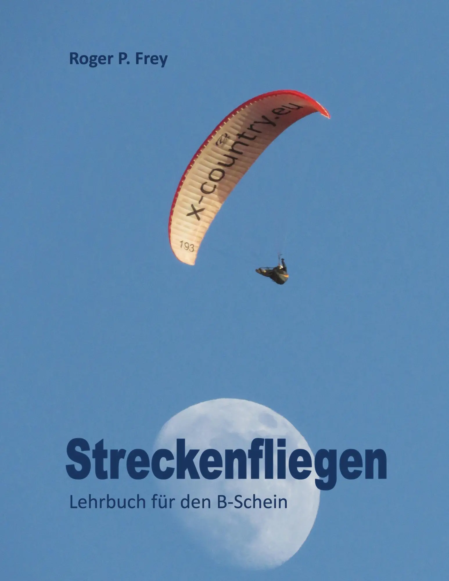 Cover: 9783743148727 | Streckenfliegen | Lehrbuch für den B-Schein | Roger P. Frey | Buch