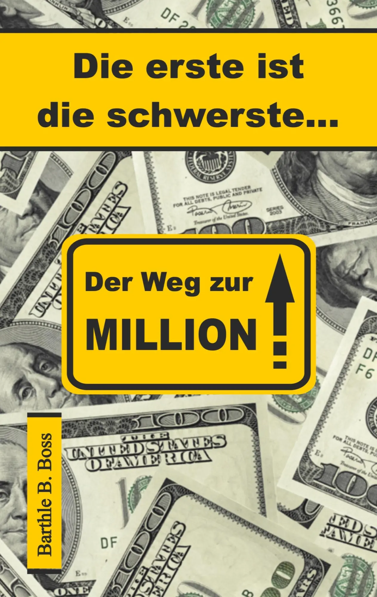 Cover: 9783758308727 | Die erste ist die schwerste | Der Weg zur Million | Barthle B. Boss