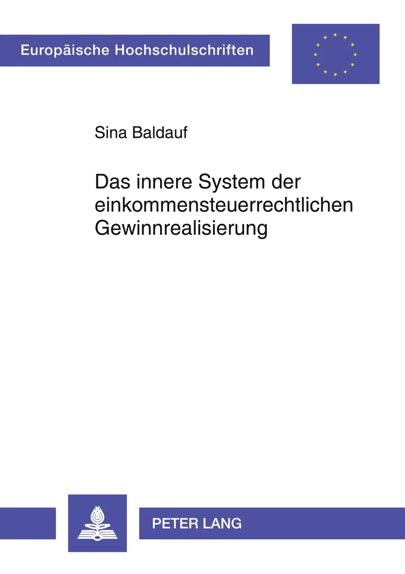 Das innere System der einkommensteuerrechtlichen Gewinnrealisierung: Unter besonderer Berücksichtigung der unentgeltlichen Übertragung von ... / Publications Universitaires Européennes)