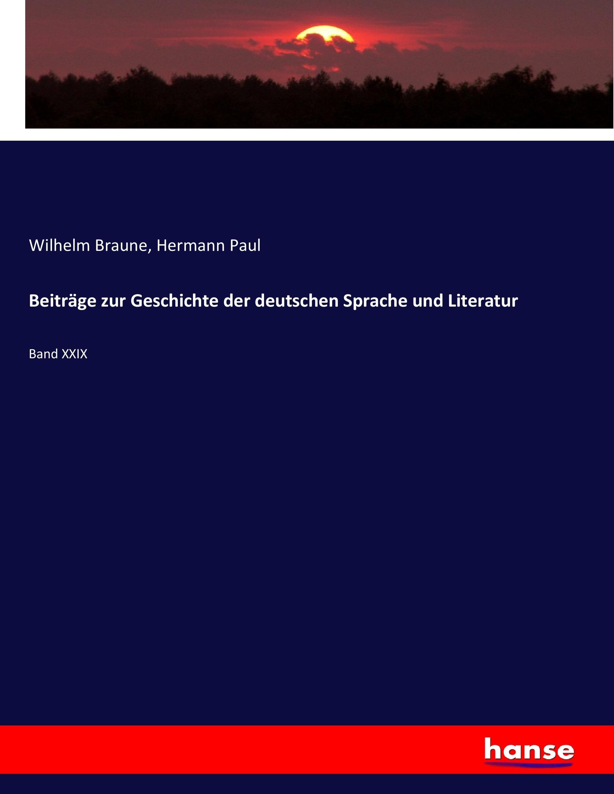 Beiträge zur Geschichte der deutschen Sprache und Literatur | Band XXIX | Wilhelm Braune (u. a.) | Taschenbuch | Paperback | 584 S. | Deutsch | 2017 | hansebooks | EAN 9783743688827 - Braune, Wilhelm