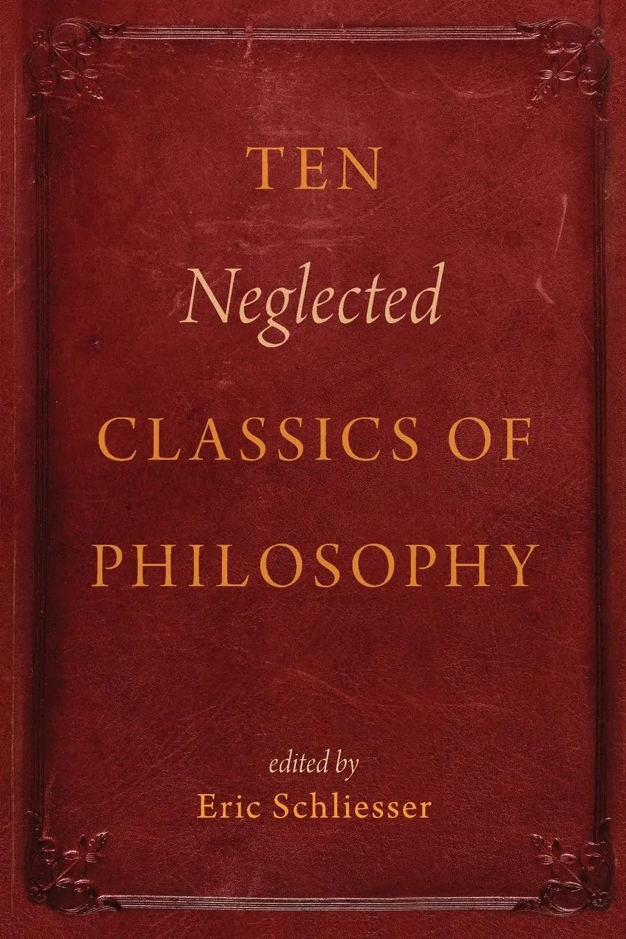 Cover: 9780199928927 | Ten Neglected Classics of Philosophy | Eric Schliesser | Taschenbuch