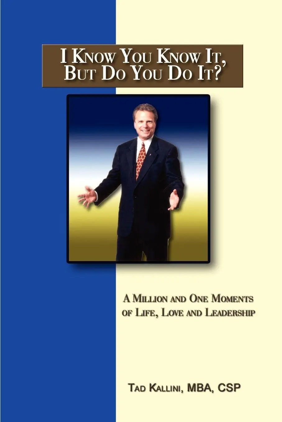 Cover: 9781403378927 | I Know You Know It, But Do You Do It? | Tad Kallini | Taschenbuch