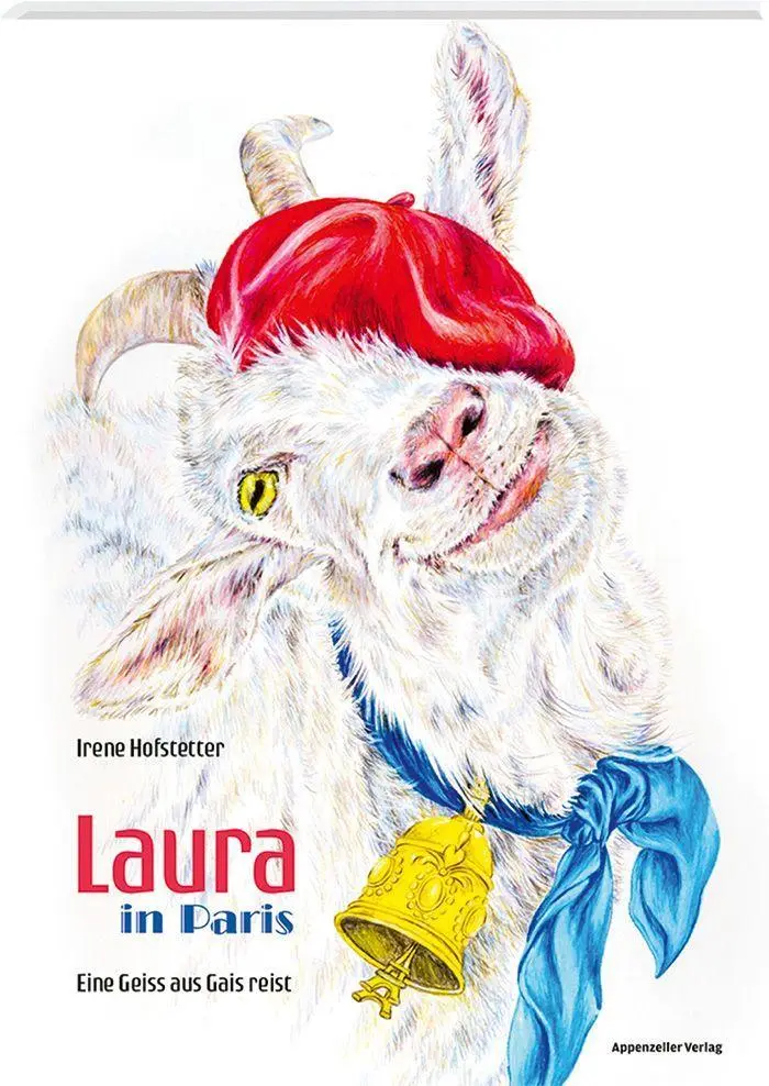 Cover: 9783858828927 | Laura in Paris | Eine Geiss aus Gais reist | Irene Hofstetter | Buch