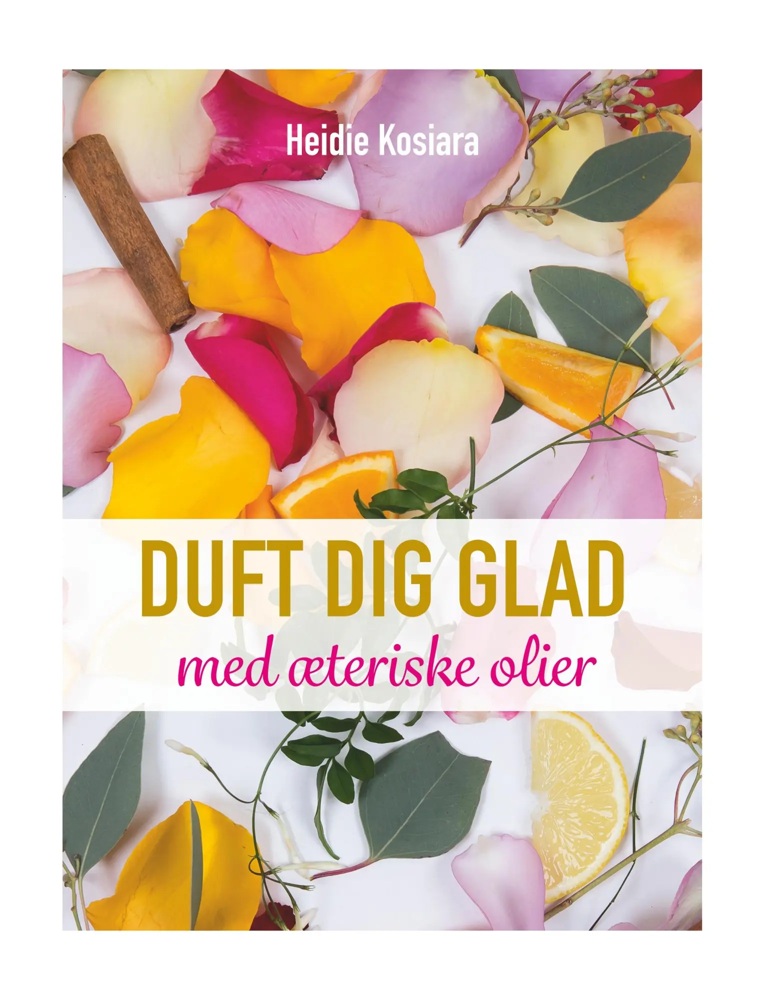 Cover: 9788743008927 | Duft dig glad | Med æteriske olier | Heidie Kosiara | Buch | 132 S.