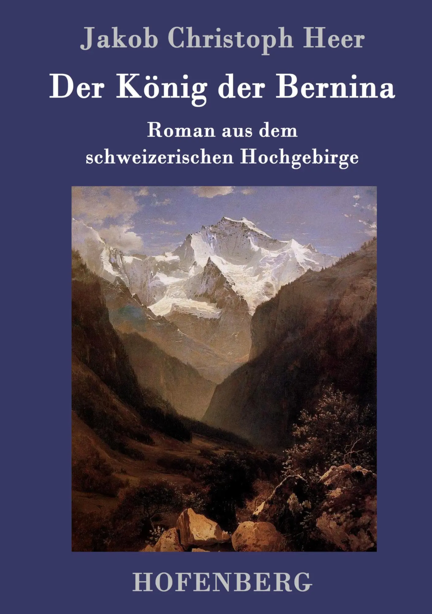 Cover: 9783861999027 | Der König der Bernina | Roman aus dem schweizerischen Hochgebirge
