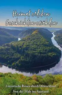 Heimat erleben - Geschichten erzählen: Von der Pfalz ins Saarland
