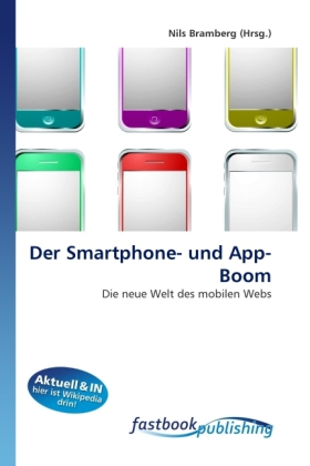 Der Smartphone- und App-Boom | Die neue Welt des mobilen Webs | Nils Bramberg | Taschenbuch | Deutsch | FastBook Publishing | EAN 9786130109127 - Bramberg, Nils