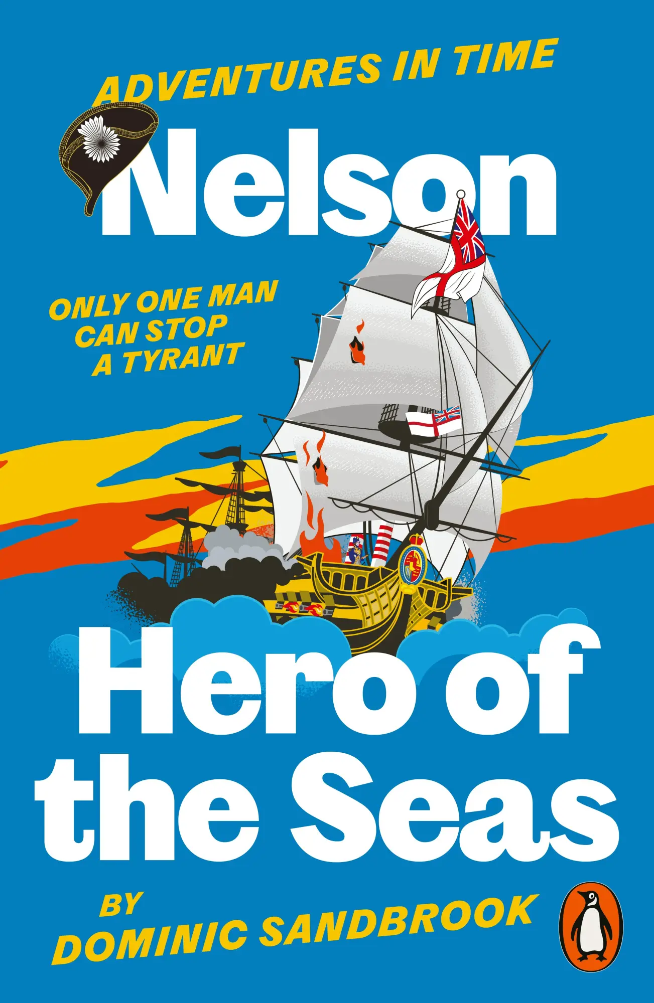 Cover: 9780141999227 | Adventures in Time: Nelson, Hero of the Seas | Dominic Sandbrook