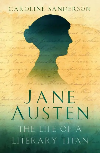 Cover: 9781803999227 | Jane Austen | The Life of a Literary Titan | Caroline Sanderson | Buch
