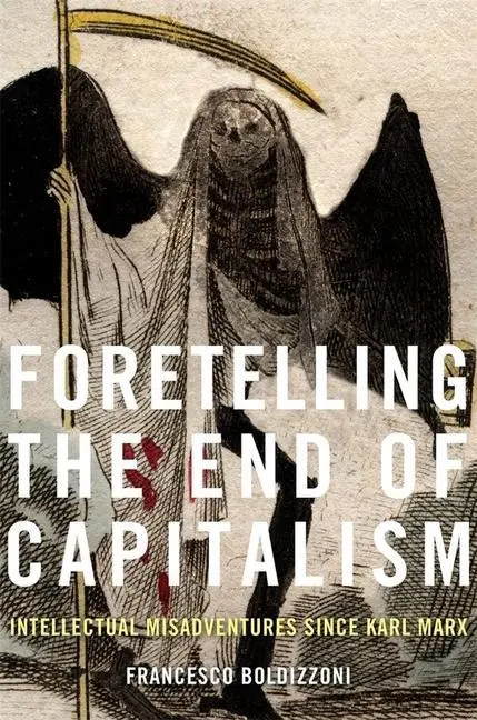 Cover: 9780674919327 | Foretelling the End of Capitalism | Francesco Boldizzoni | Buch | 2020