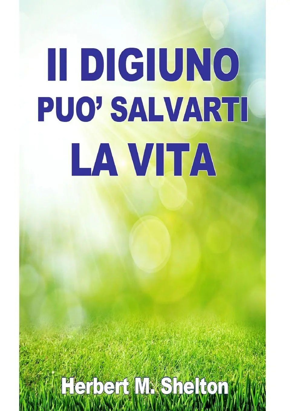 Cover: 9788835899327 | Il Digiuno può salvarti la Vita - | Herbert M. Shelton | Taschenbuch