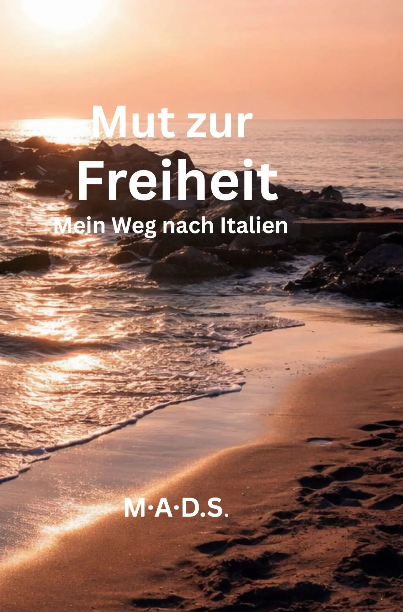 Cover: 9783695639427 | Mut zur Freiheit | Mein Weg nach Italien | M·A·D. S. | Taschenbuch
