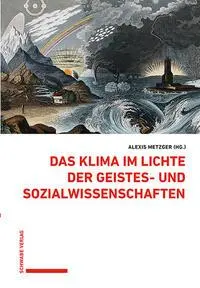 Das Klima im Lichte der Geistes- und Sozialwissenschaften (Wirtschafts-, Sozial- und Umweltgeschichte)