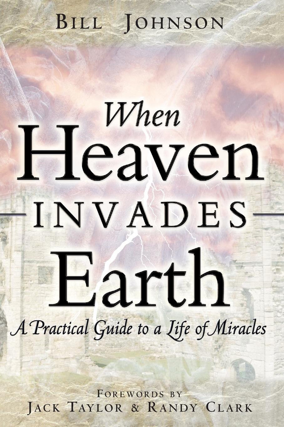 When Heaven Invades Earth | A Practical Guide to a Life of Miracles | Bill Johnson | Taschenbuch | Paperback | Englisch | 2005 | Destiny Image | EAN 9780768429527 - Johnson, Bill