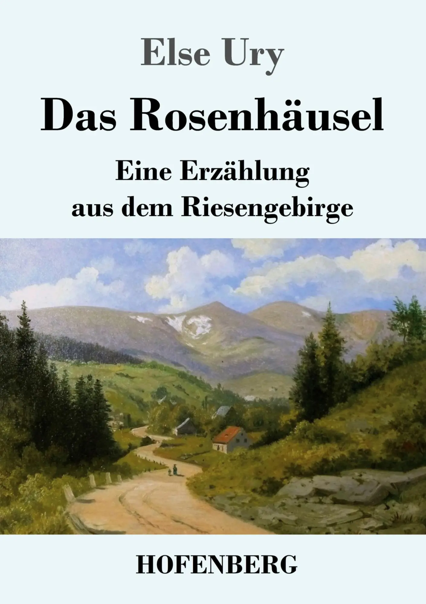 Cover: 9783743739727 | Das Rosenhäusel | Eine Erzählung aus dem Riesengebirge | Else Ury