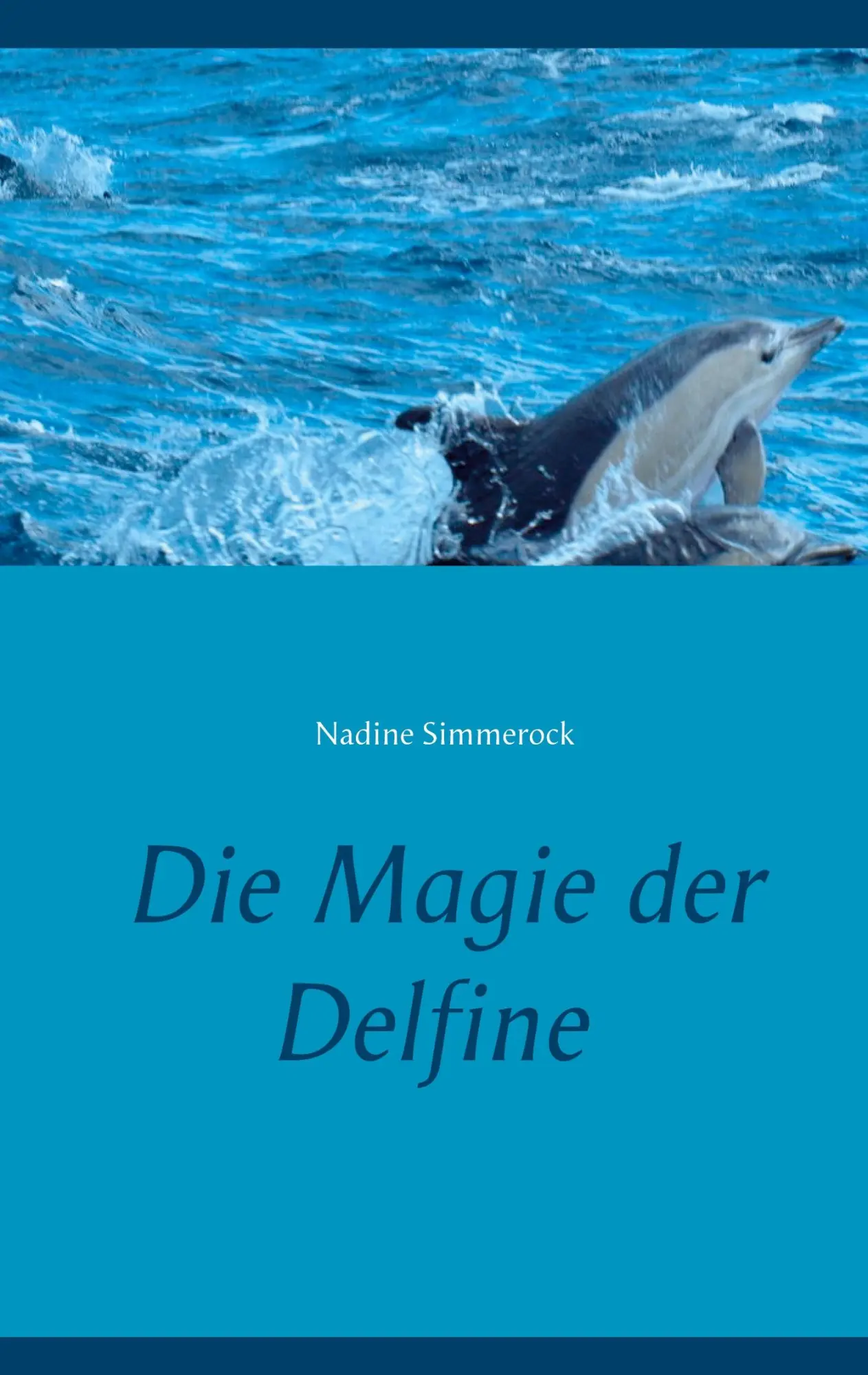 Cover: 9783751969727 | Die Magie der Delfine | Nadine Simmerock | Taschenbuch | 42 S. | 2020