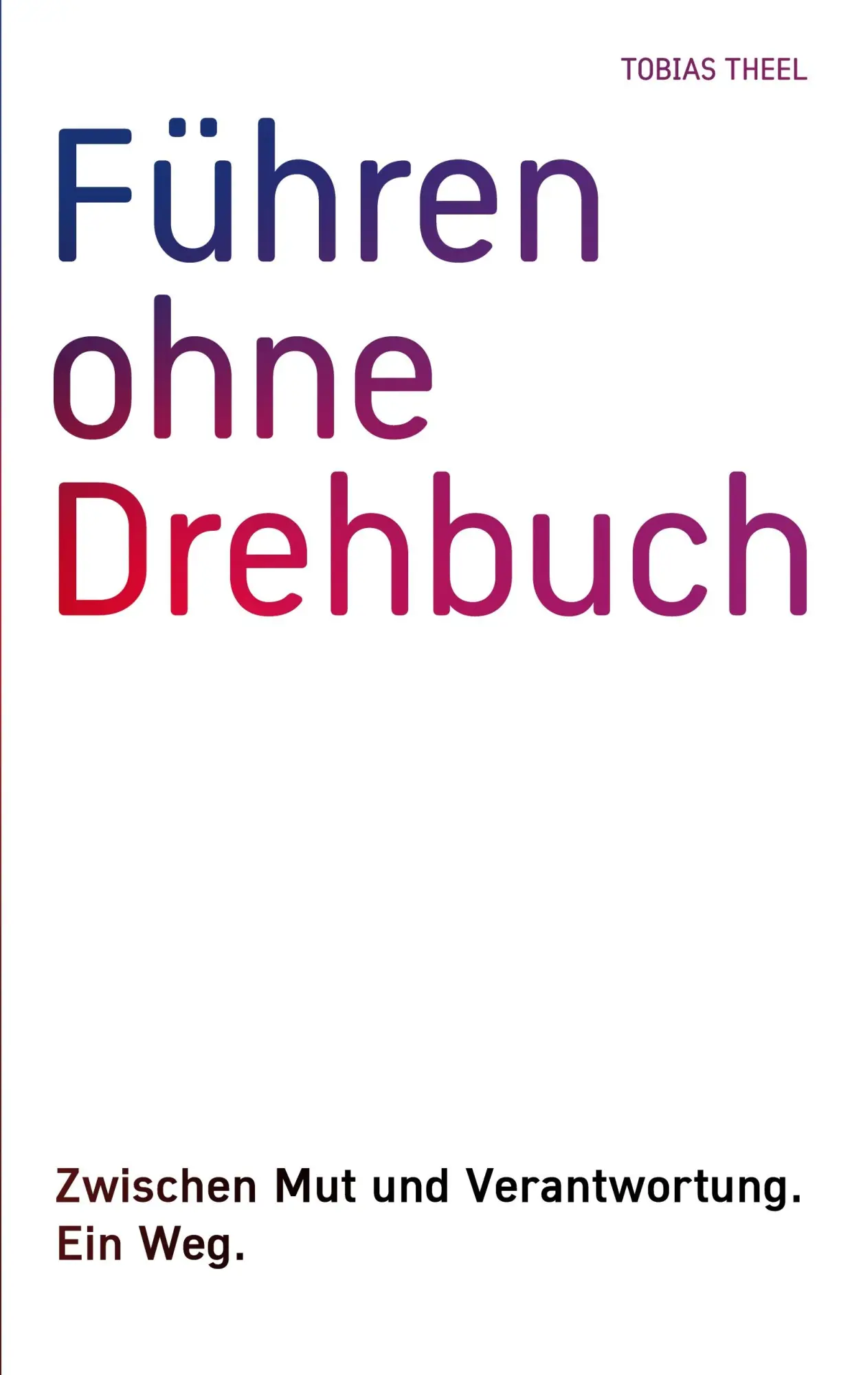 Cover: 9783769339727 | Führen ohne Drehbuch | Zwischen Mut und Verantwortung. Ein Weg. | Buch
