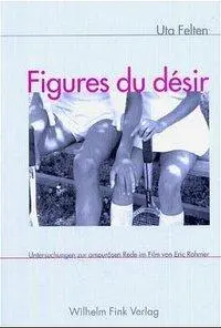 Cover: 9783770539727 | Figures du desir | Uta Felten | Taschenbuch | 226 S. | Deutsch | 2004