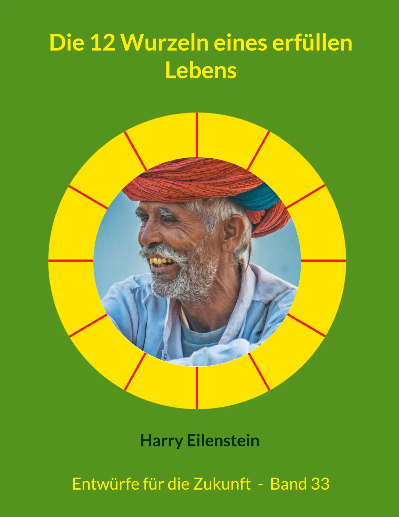 Cover: 9783819209727 | Die 12 Wurzeln eines erfüllen Lebens | Harry Eilenstein | Taschenbuch
