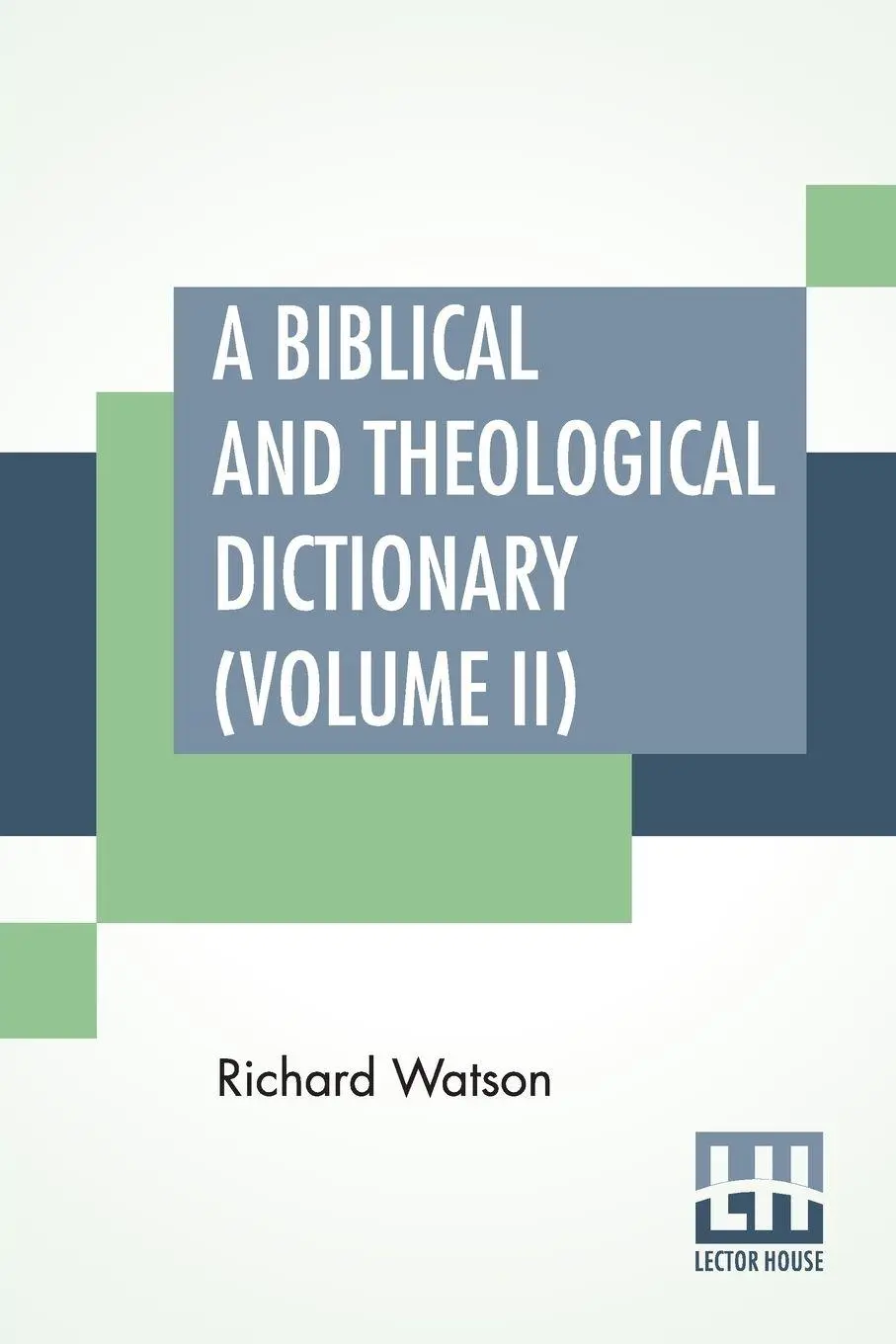 Cover: 9789354209727 | A Biblical And Theological Dictionary (Volume II) | Richard Watson