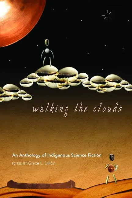 Cover: 9780816529827 | Walking the Clouds | An Anthology of Indigenous Science Fiction | Buch