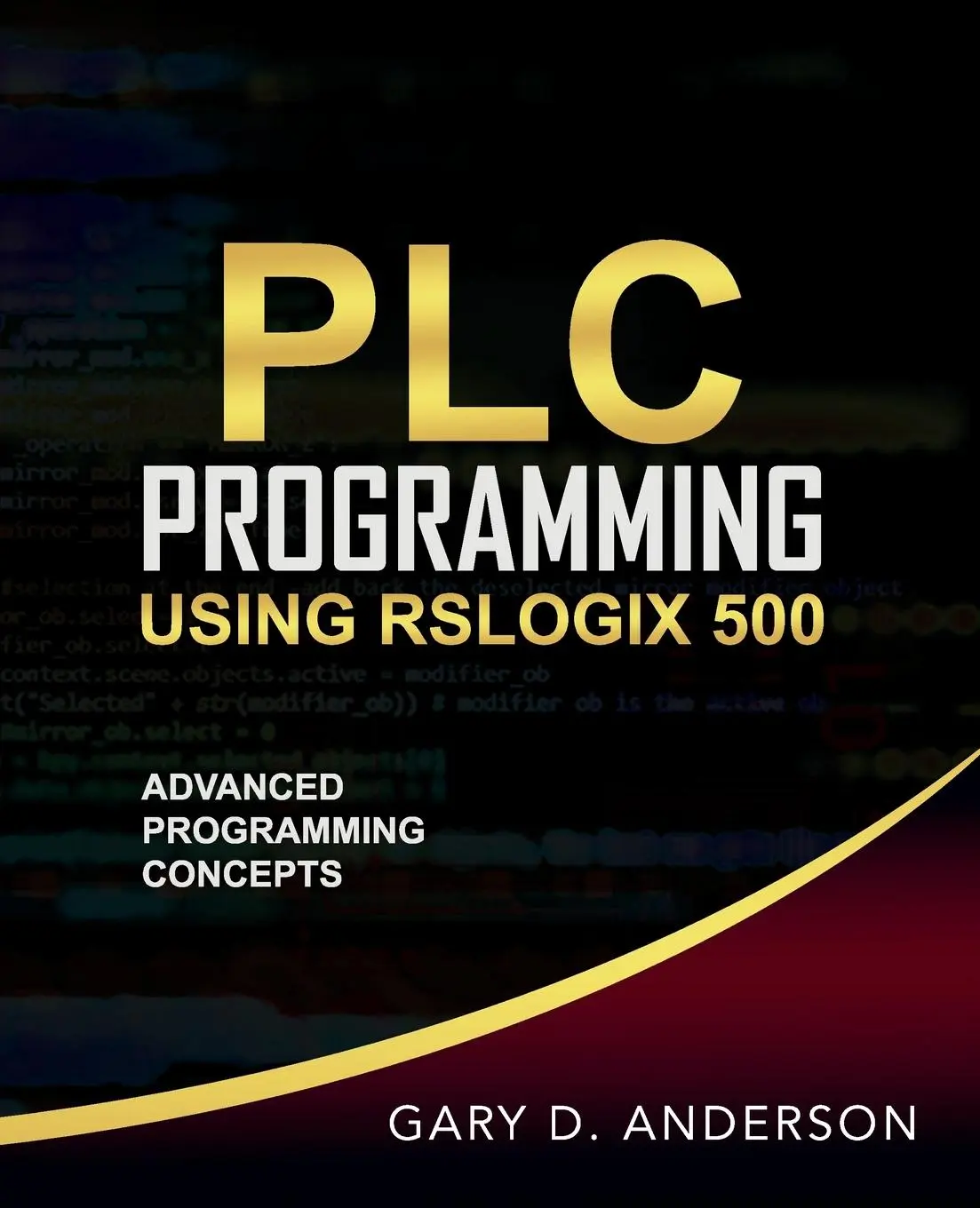 Cover: 9781734189827 | PLC Programming Using RSLogix 500 | Advanced Programming Concepts