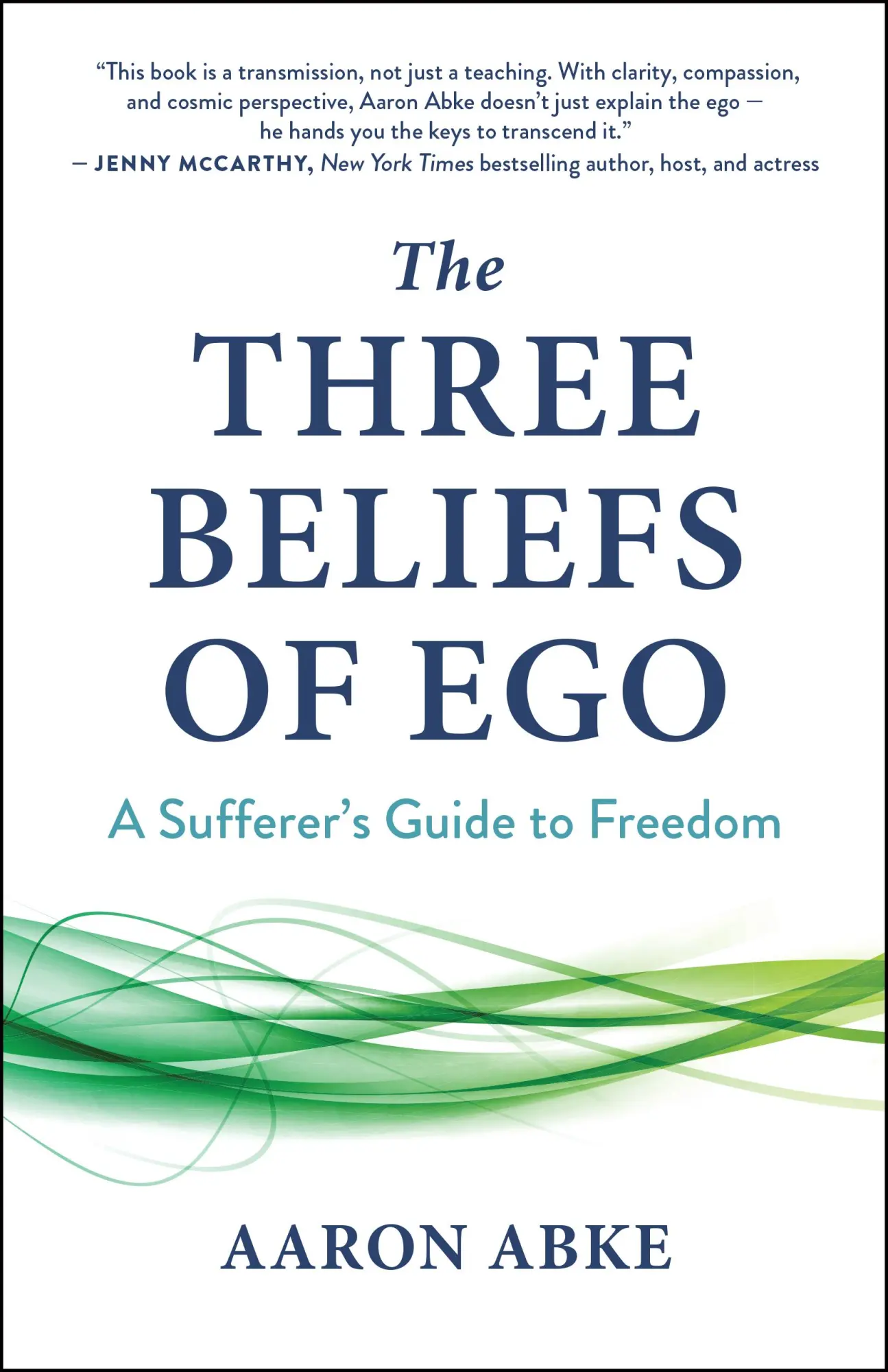 Cover: 9781608689927 | The Three Beliefs of Ego | A Sufferer's Guide to Freedom | Aaron Abke