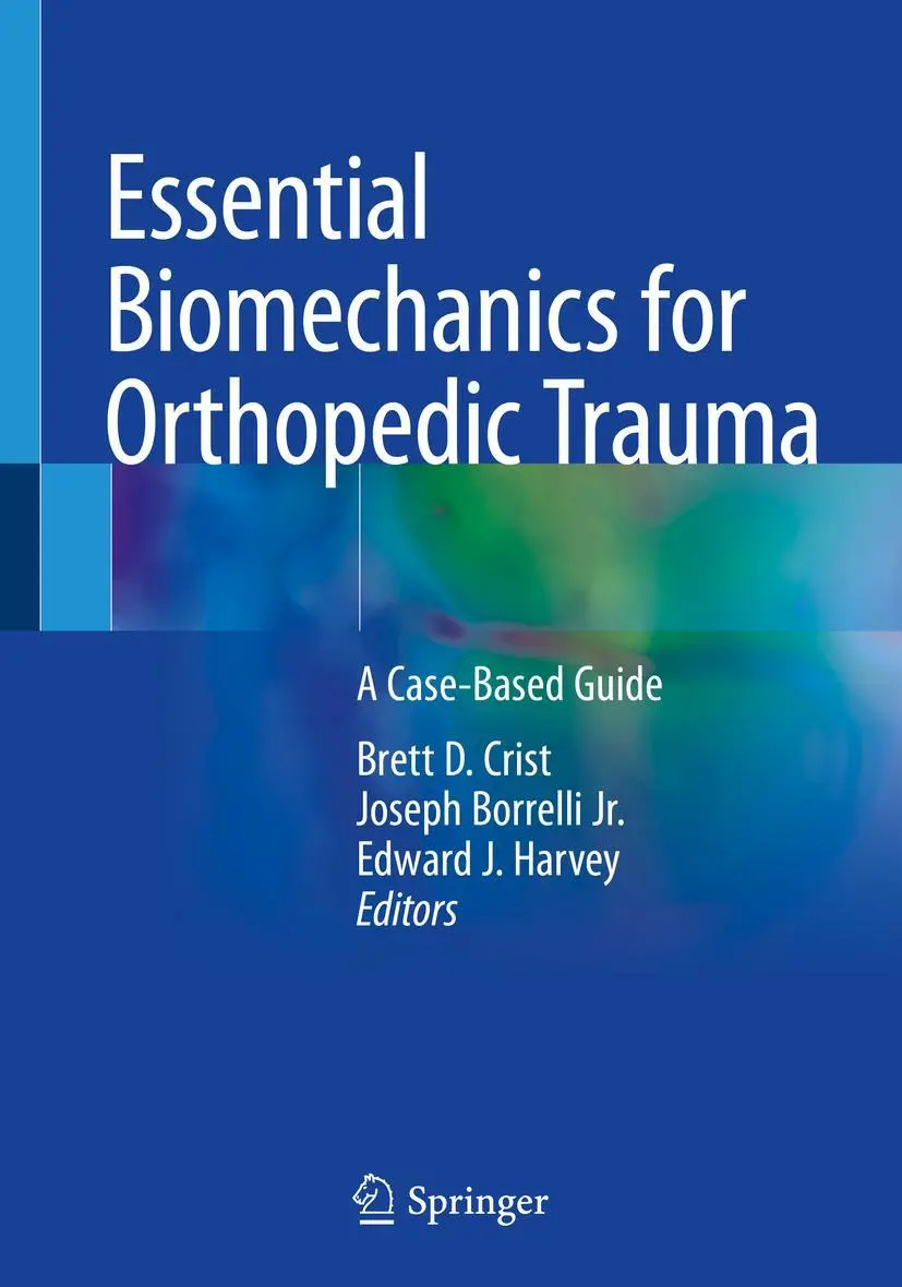 Cover: 9783030369927 | Essential Biomechanics for Orthopedic Trauma | A Case-Based Guide