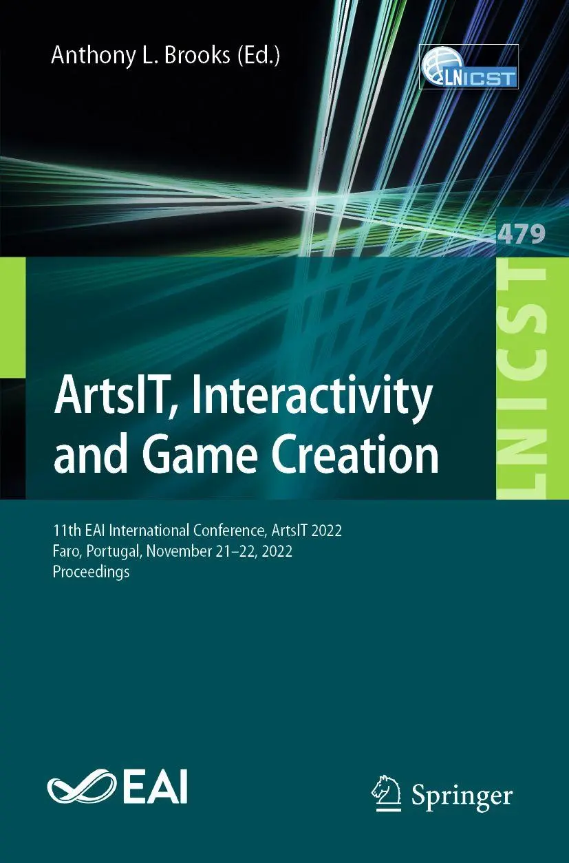 ArtsIT, Interactivity and Game Creation: 11th EAI International Conference, ArtsIT 2022, Faro, Portugal, November 21-22, 2022, Proceedings (Lecture ... Engineering, 479, Band 479)