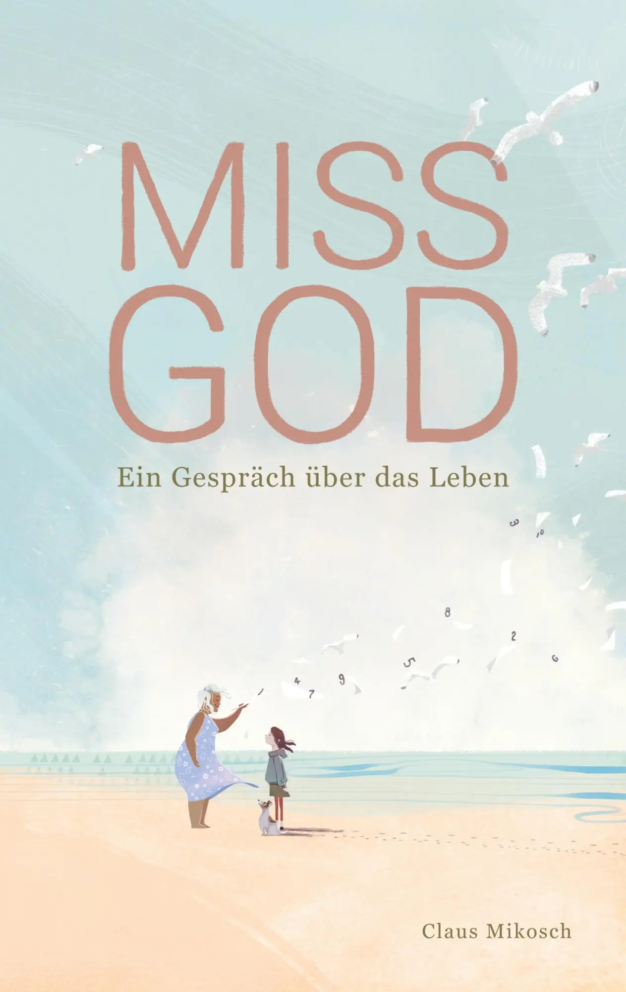 Cover: 9783753479927 | Miss God | Ein Gespräch über das Leben | Claus Mikosch | Taschenbuch