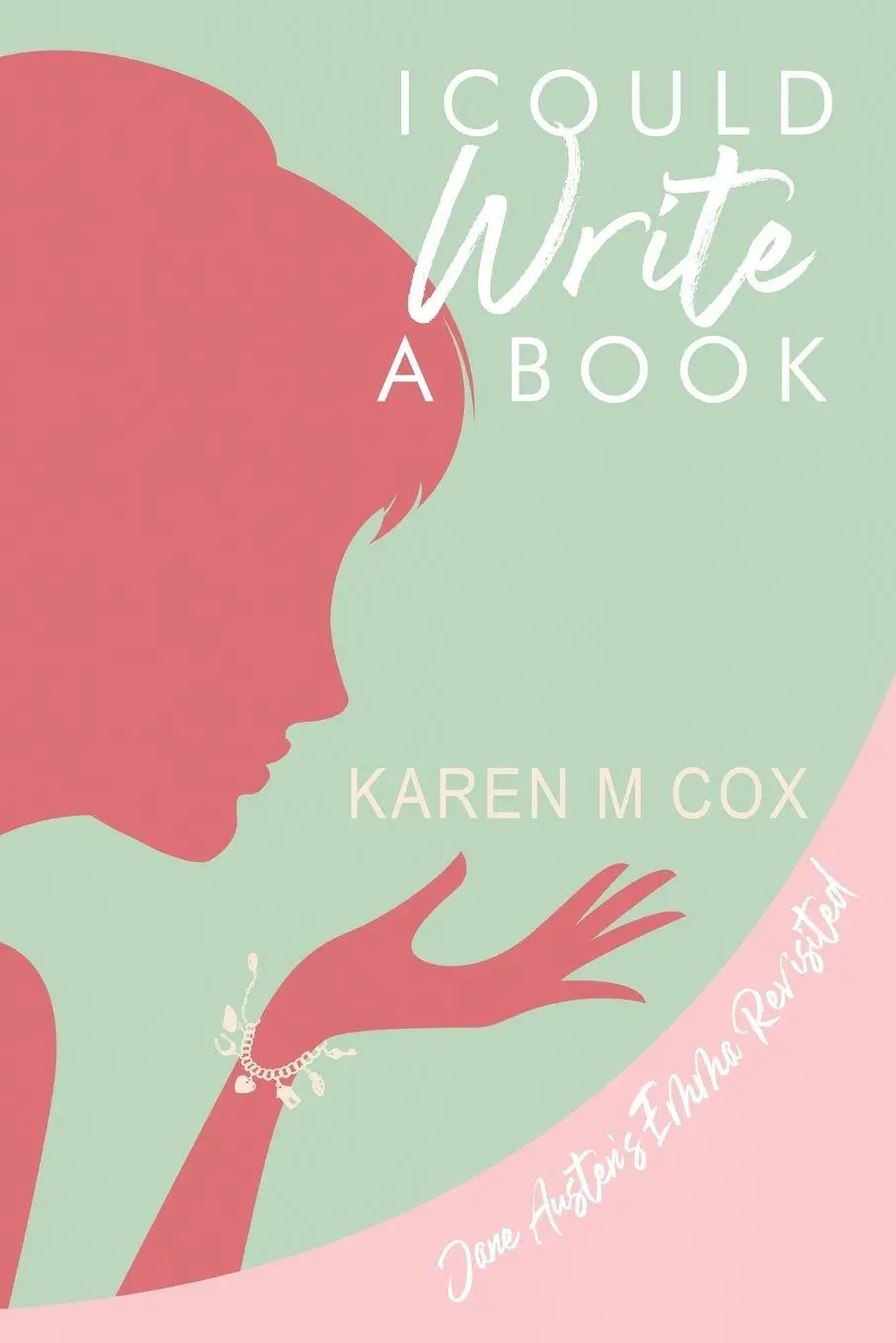 Cover: 9780999100028 | I Could Write a Book | A Modern Variation of Jane Austen's "Emma"