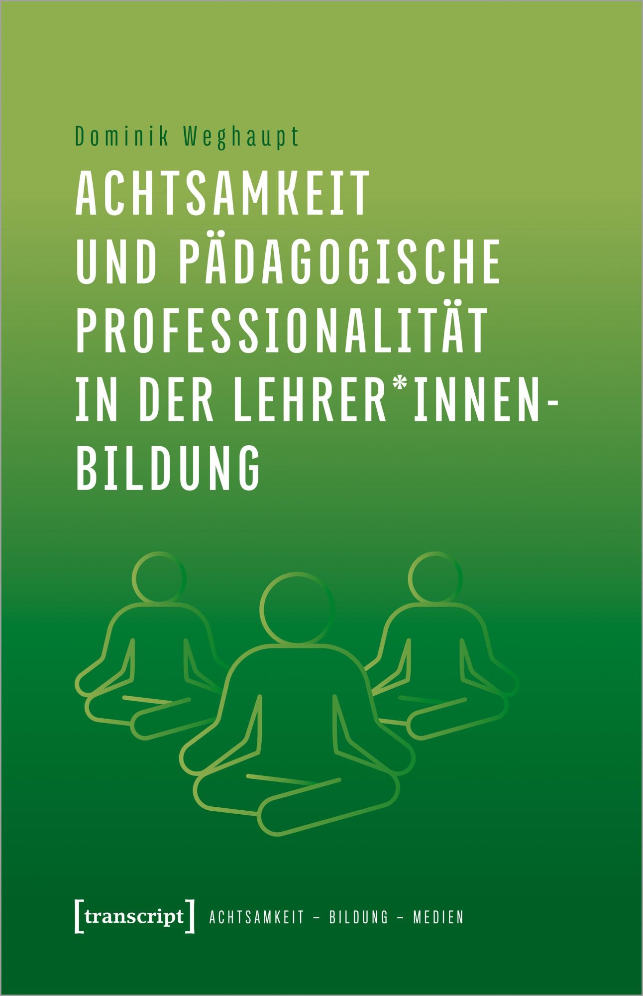 Cover: 9783837670028 | Achtsamkeit und pädagogische Professionalität in der...