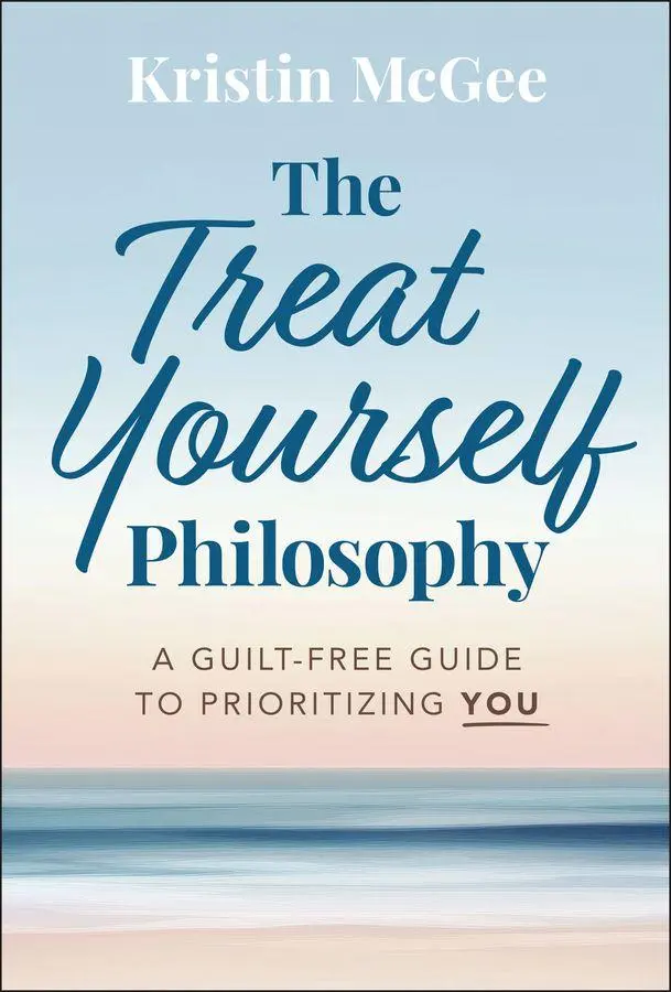 Cover: 9781394310128 | The Treat Yourself Philosophy | A Guilt-Free Guide to Prioritizing You