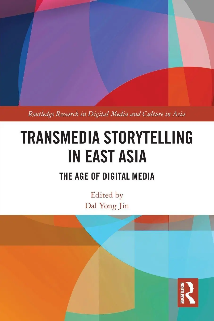 Cover: 9781032400228 | Transmedia Storytelling in East Asia | The Age of Digital Media | Jin