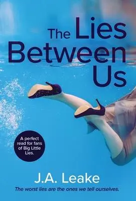 Cover: 9781913600228 | The Lies Between Us | J a Leake | Buch | Gebunden | Englisch | 2021