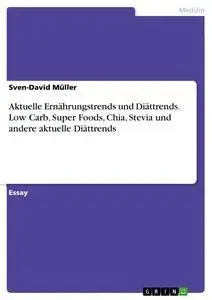 Cover: 9783668500228 | Aktuelle Ernährungstrends und Diättrends. Low Carb, Super Foods,...