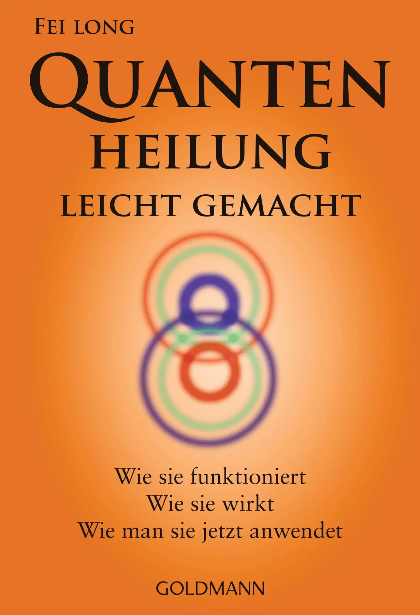 Cover: 9783442220328 | Quantenheilung leicht gemacht | Fei Long | Taschenbuch | 192 S. | 2013 Cover: 9783442220328 | Quantenheilung leicht gemacht | Fei Long | Taschenbuch | 192 S. | 2013