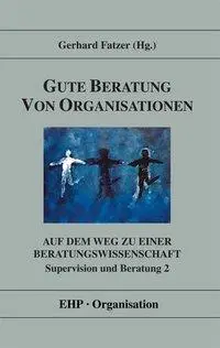 Cover: 9783897970328 | Gute Beratung von Organisationen | Gerhard Fatzer | Taschenbuch | 2004