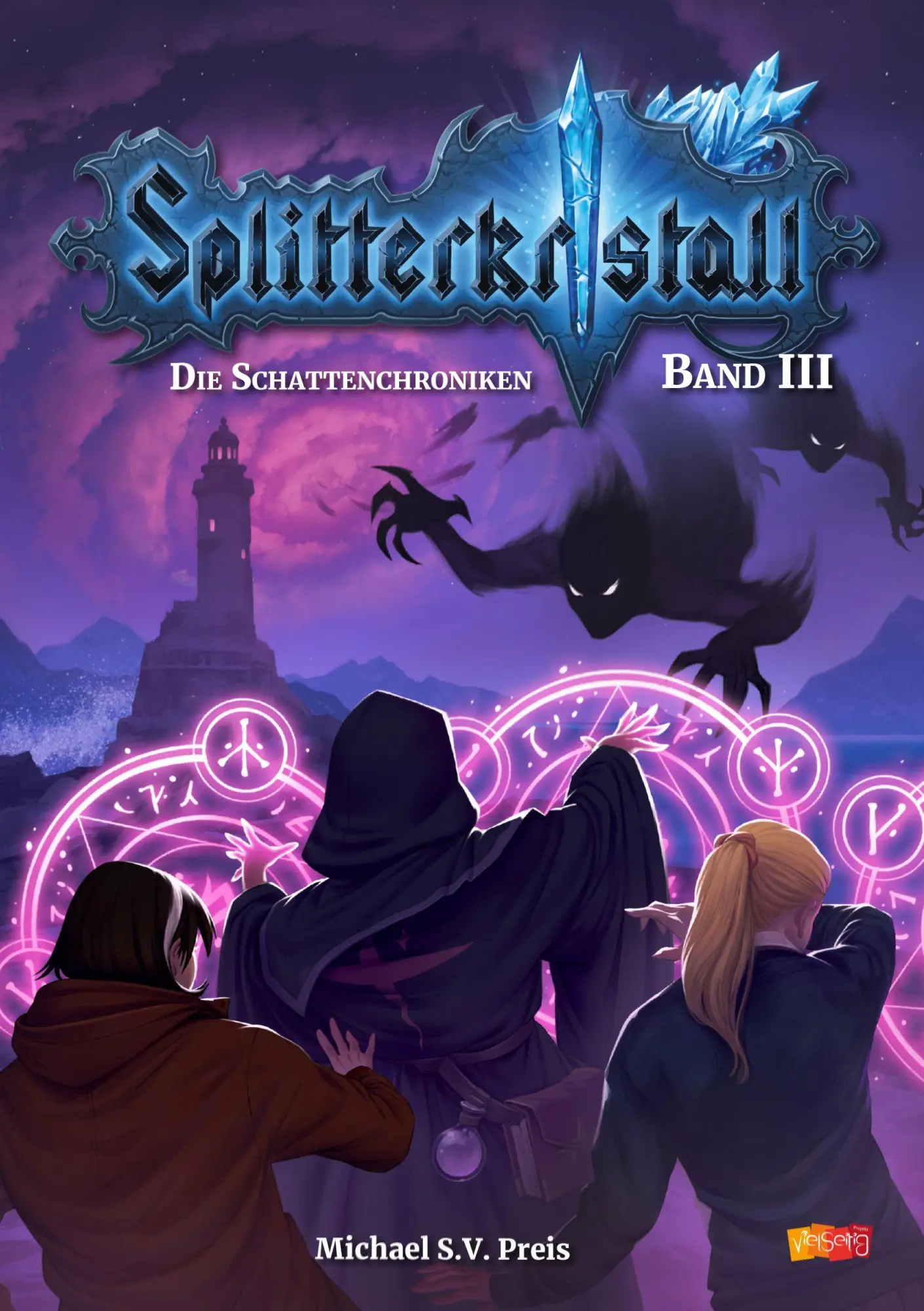 Cover: 9783945310328 | Splitterkristall - Die Schattenchroniken Band 3 | Michael S. V. Preis