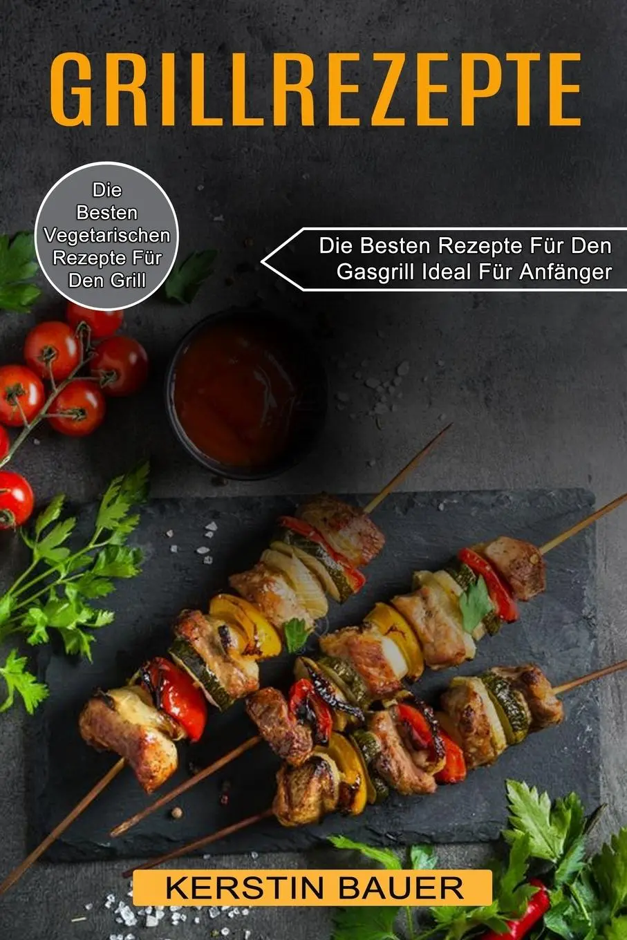 Cover: 9781774850428 | Grillrezepte | Kerstin Bauer | Taschenbuch | Kartoniert / Broschiert