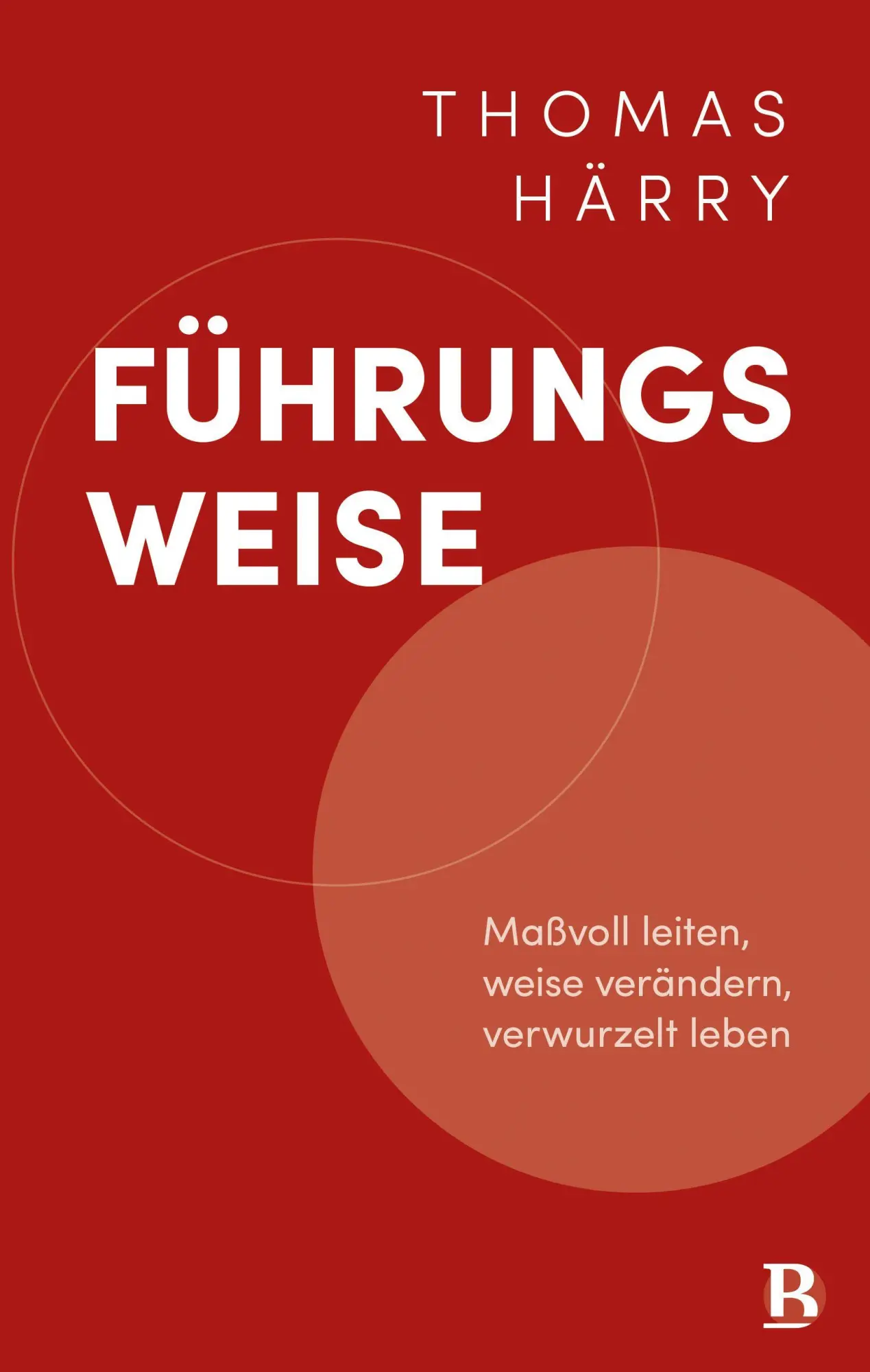 Cover: 9783417010428 | Führungsweise | Maßvoll leiten, weise verändern, verwurzelt leben