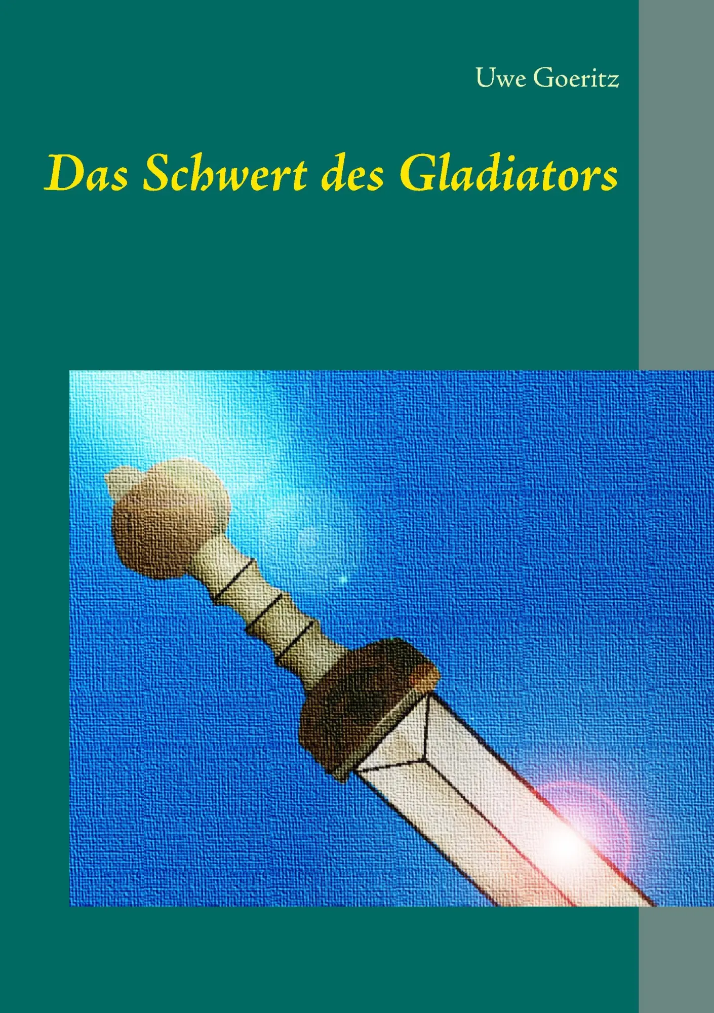 Cover: 9783741290428 | Das Schwert des Gladiators | Uwe Goeritz | Taschenbuch | 116 S. | 2016