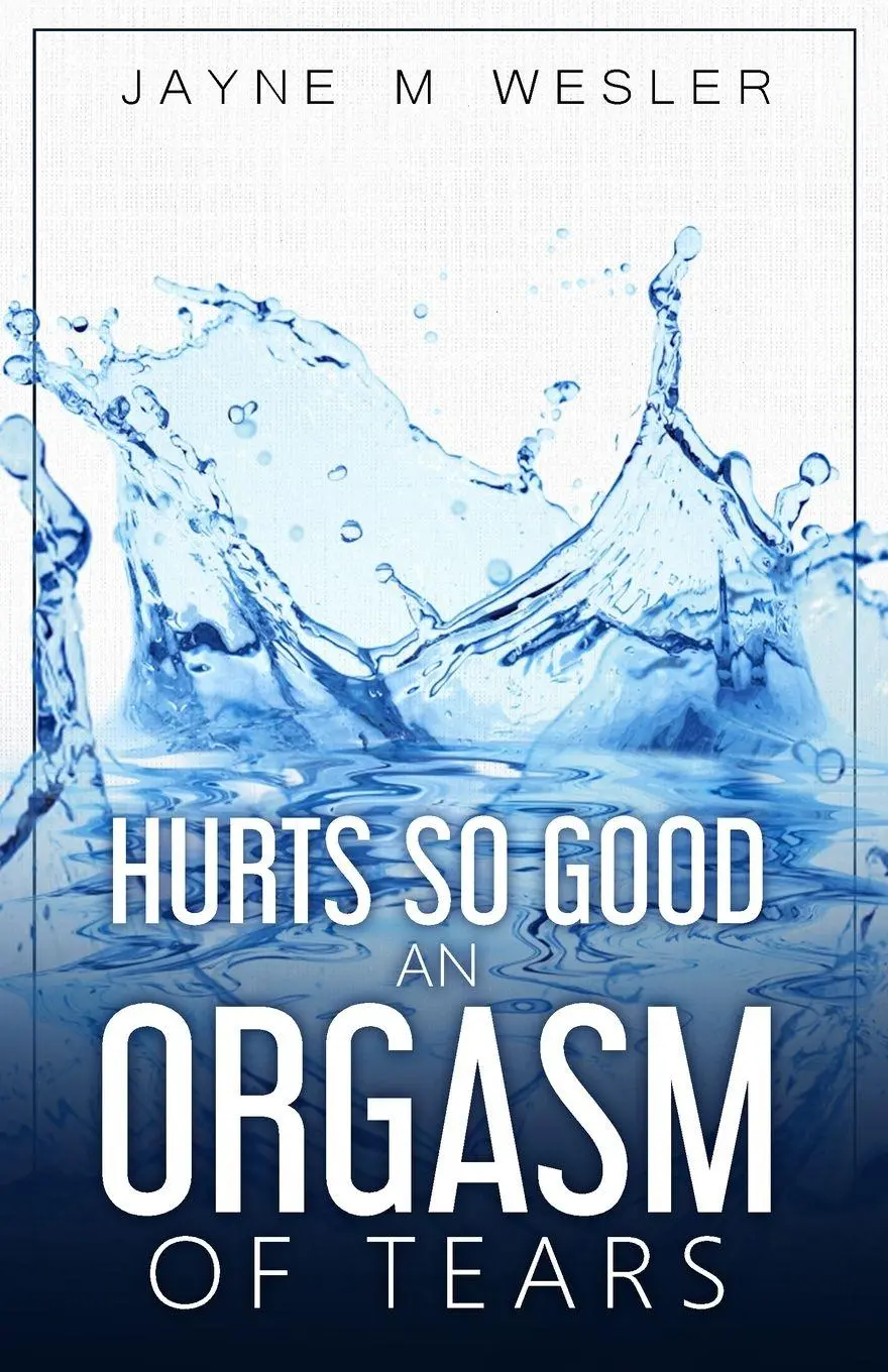 Cover: 9781735540528 | Hurts So Good | An Orgasm of Tears | Jayne M Wesler | Taschenbuch